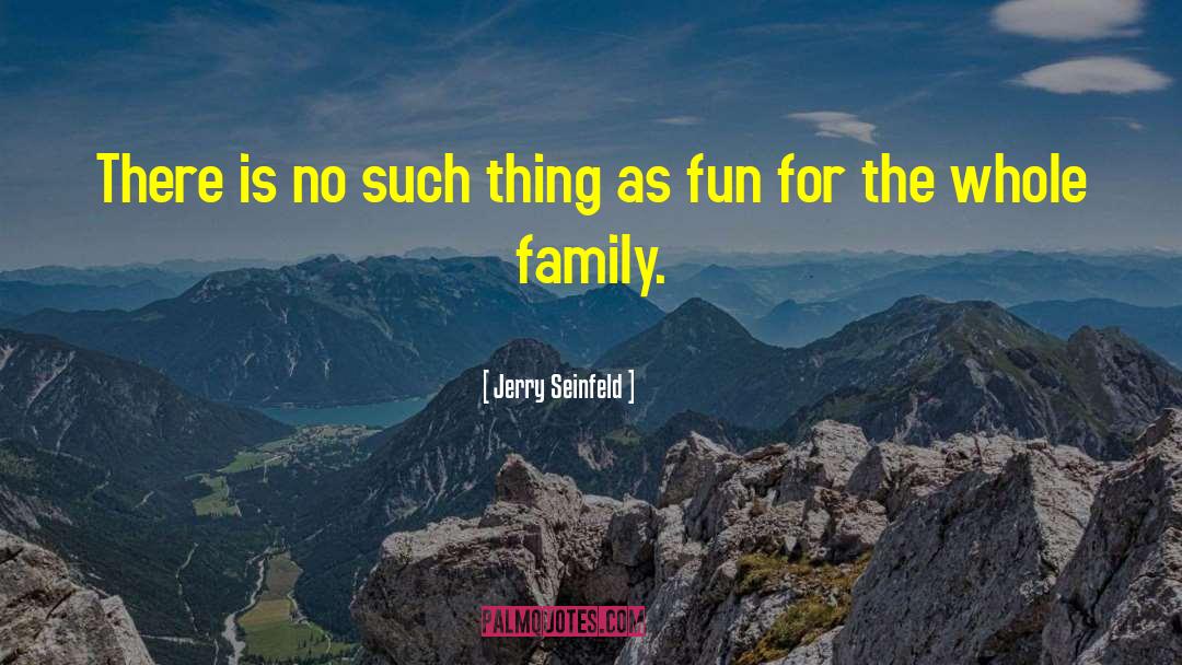 Embarrassing Family quotes by Jerry Seinfeld