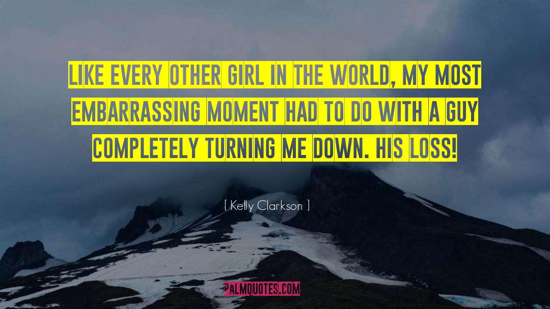 Embarrassing Moment quotes by Kelly Clarkson