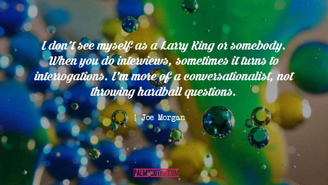 Embarrassing Questions quotes by Joe Morgan