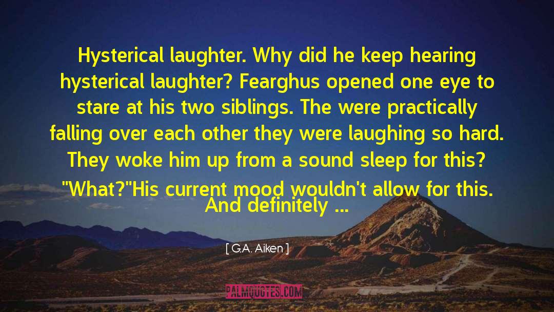 Embarrassing Siblings quotes by G.A. Aiken