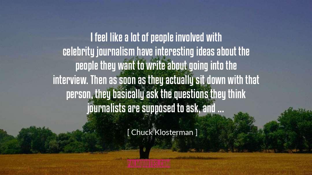 Embedded Journalism quotes by Chuck Klosterman