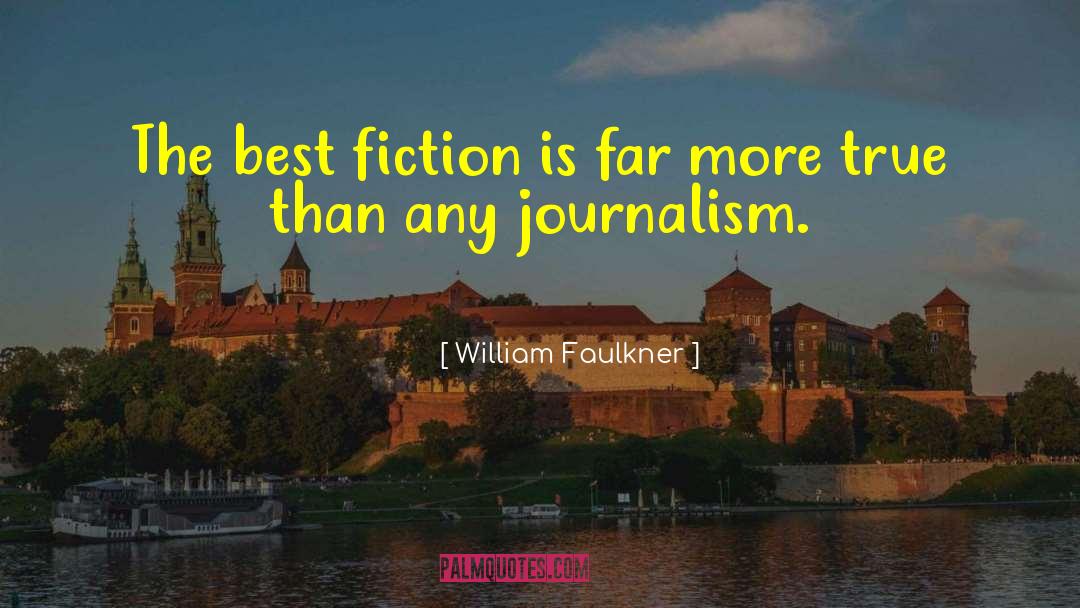 Embedded Journalism quotes by William Faulkner