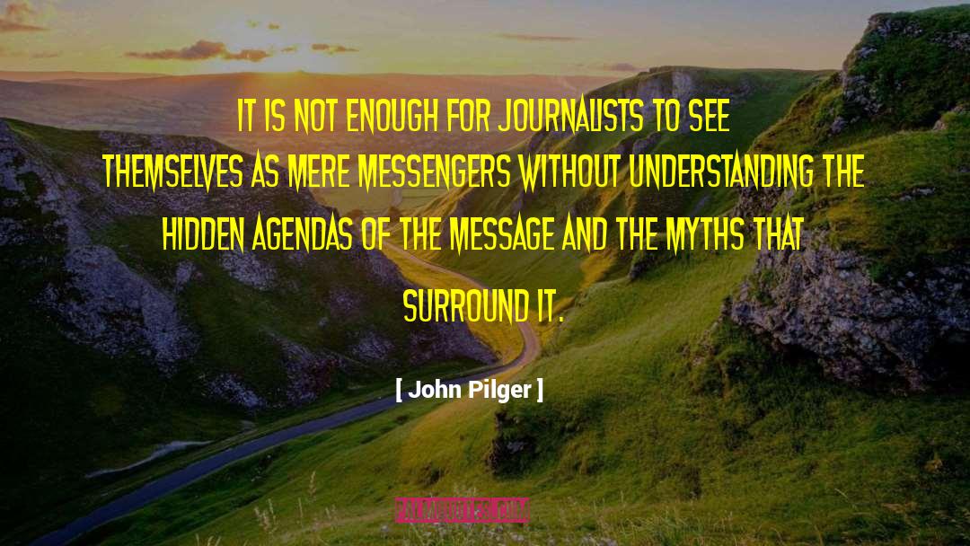 Embedded Journalism quotes by John Pilger