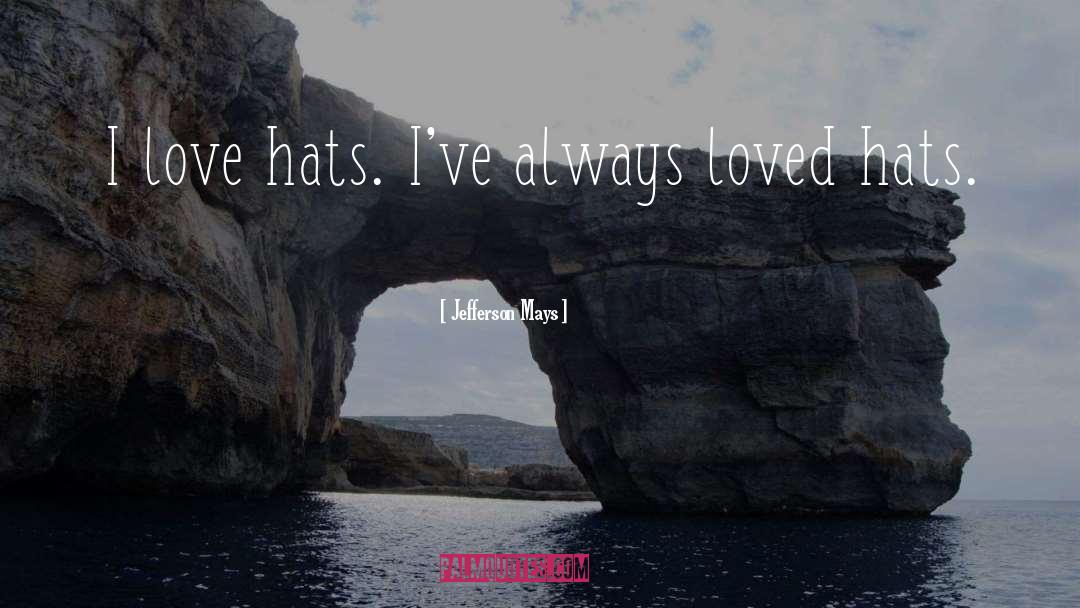 Embellished Hats quotes by Jefferson Mays