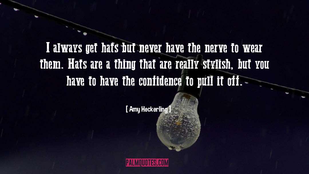 Embellished Hats quotes by Amy Heckerling