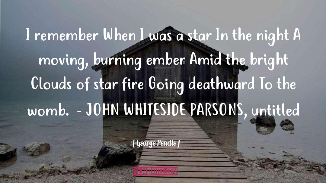 Ember quotes by George Pendle