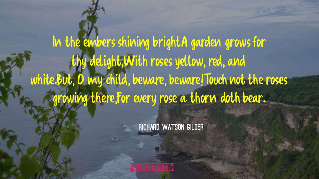 Embers quotes by Richard Watson Gilder