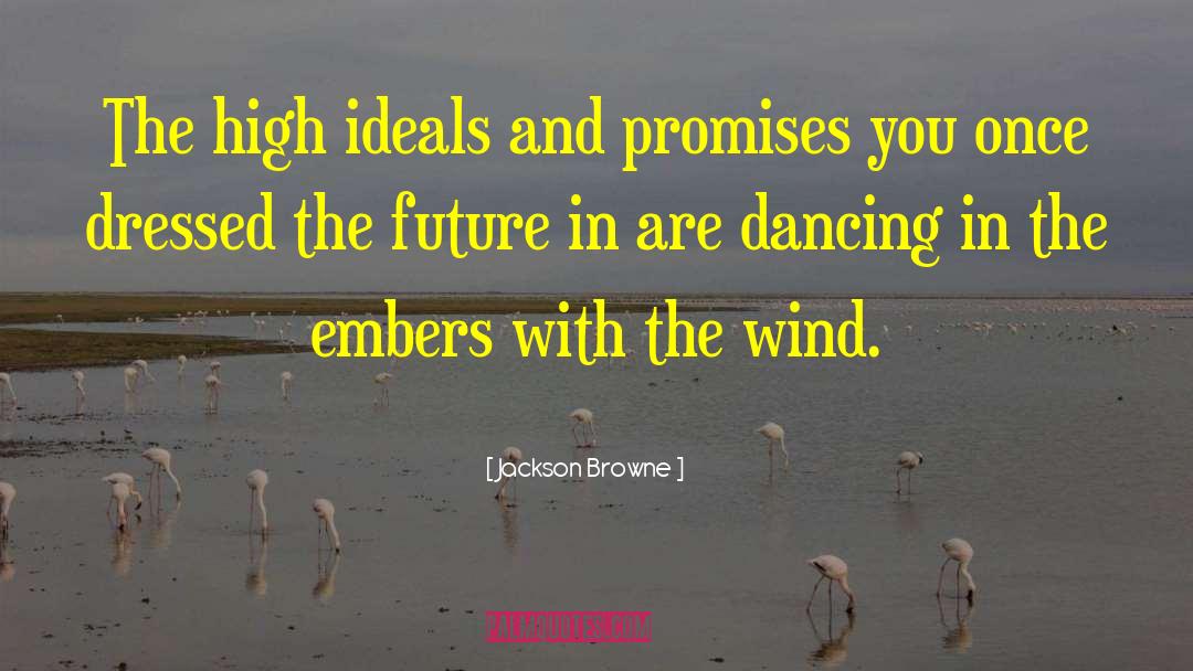 Embers quotes by Jackson Browne