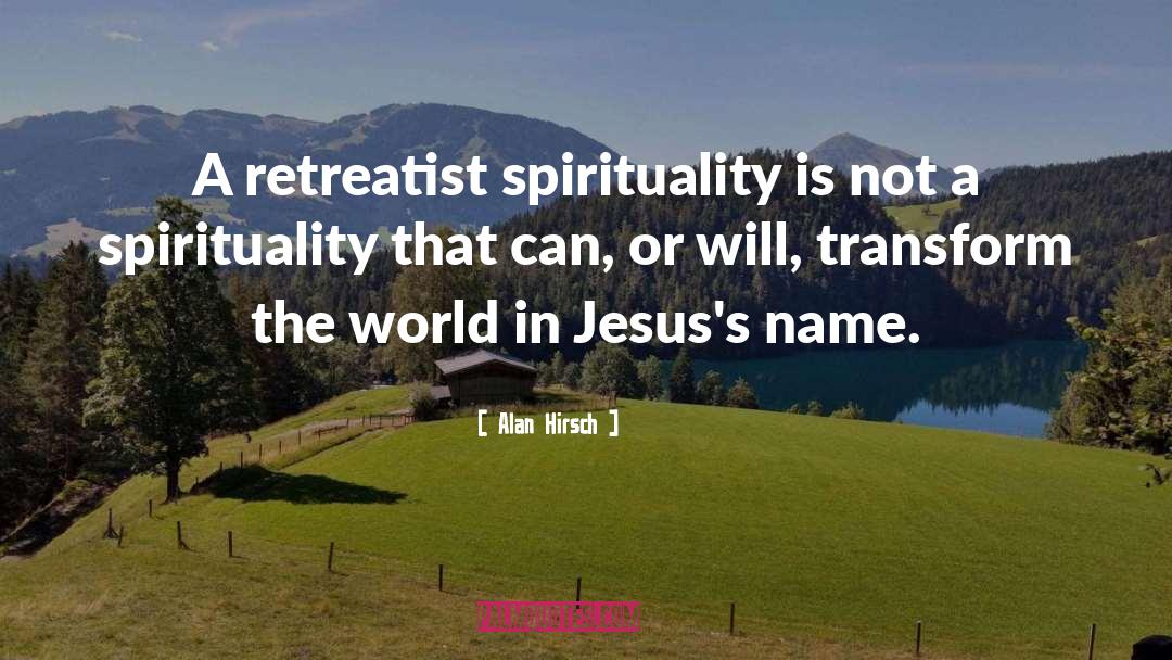 Embodied Spirituality quotes by Alan Hirsch