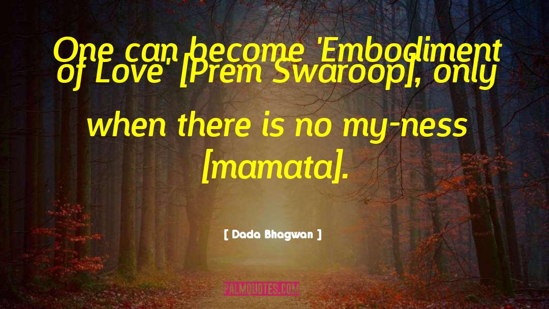Embodiment Of Love quotes by Dada Bhagwan