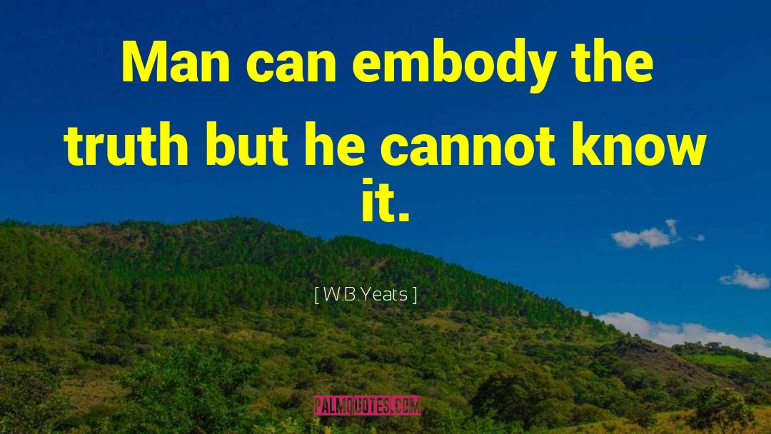 Embody quotes by W.B.Yeats