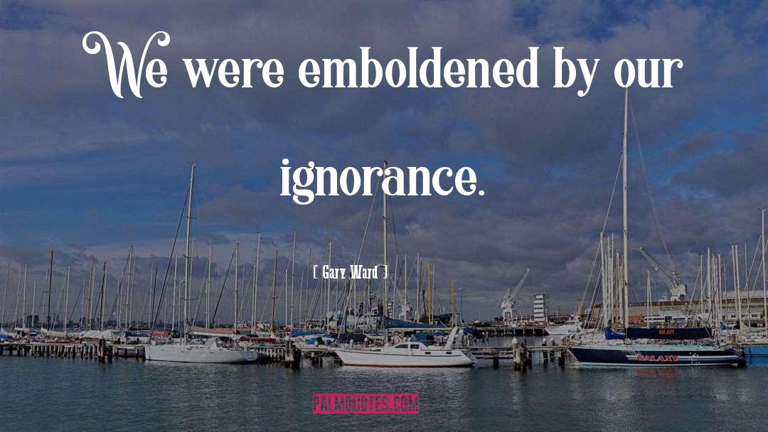 Emboldened Def quotes by Gary Ward