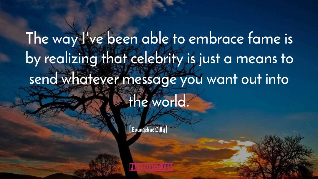 Embrace Eternity quotes by Evangeline Lilly
