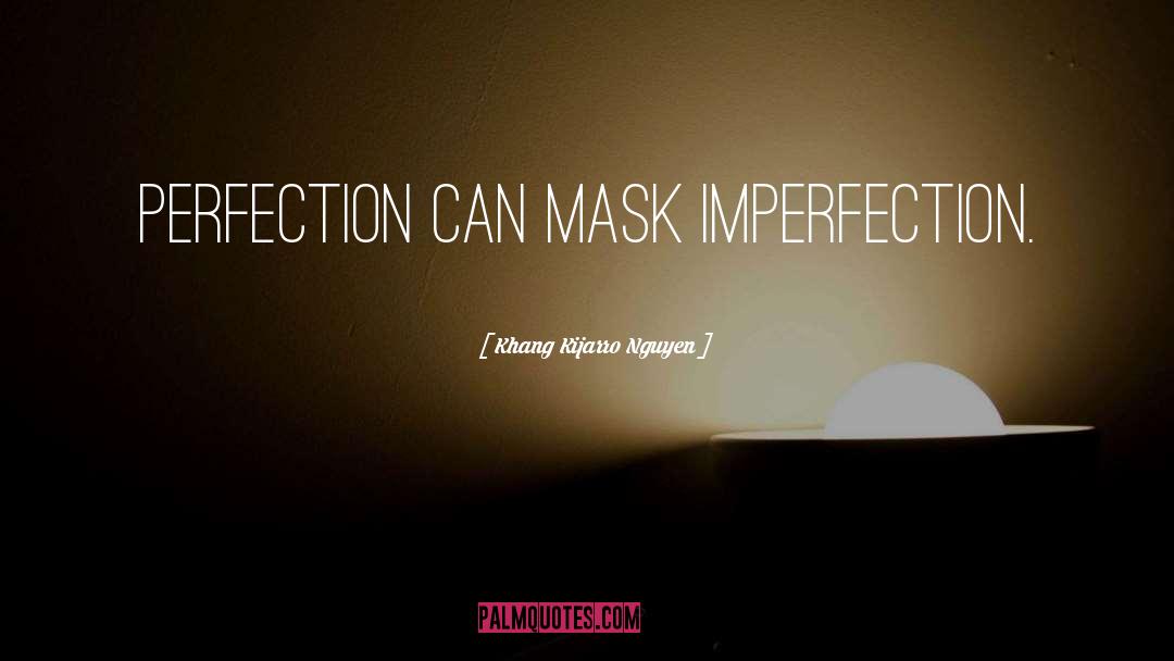 Embrace Imperfection quotes by Khang Kijarro Nguyen