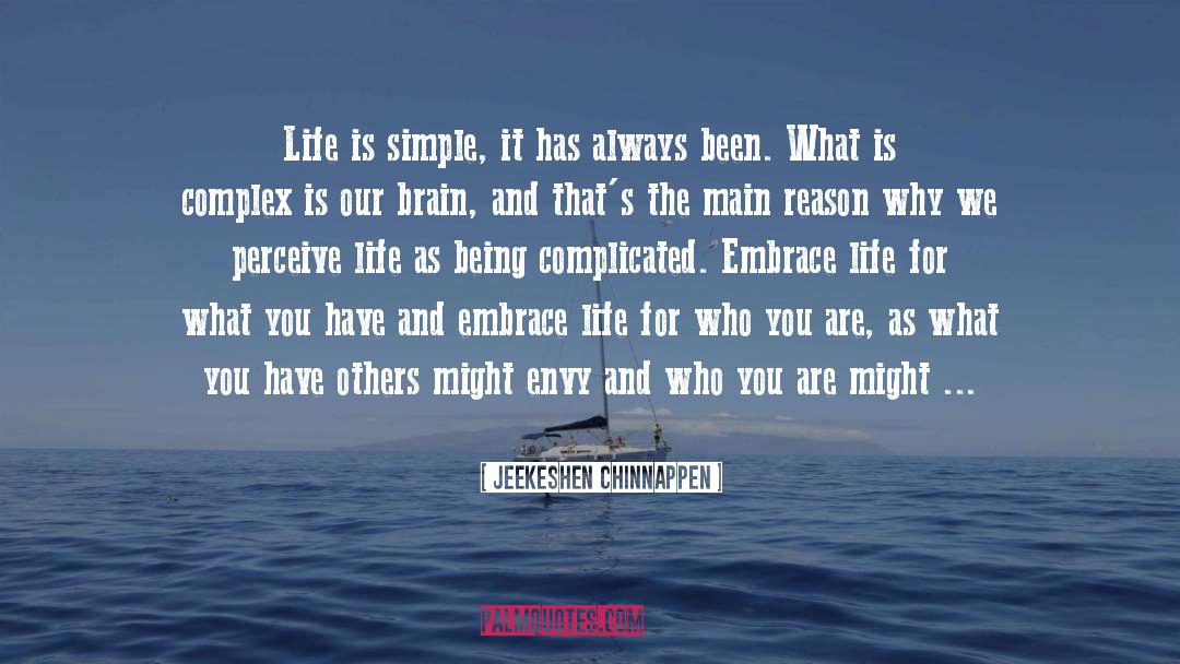 Embrace Life quotes by Jeekeshen Chinnappen