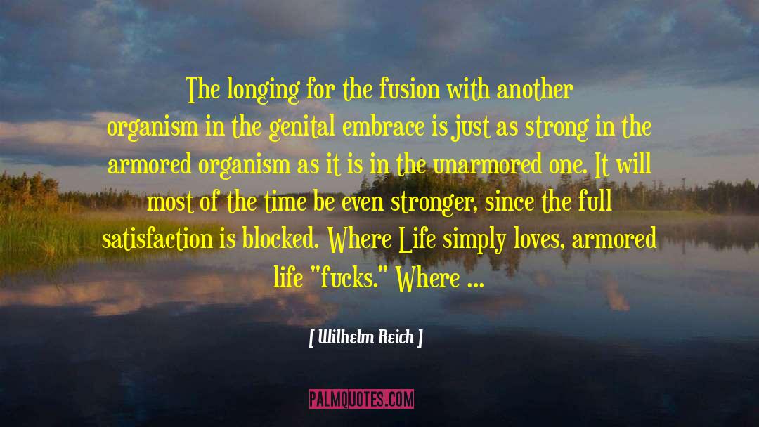 Embrace Life quotes by Wilhelm Reich