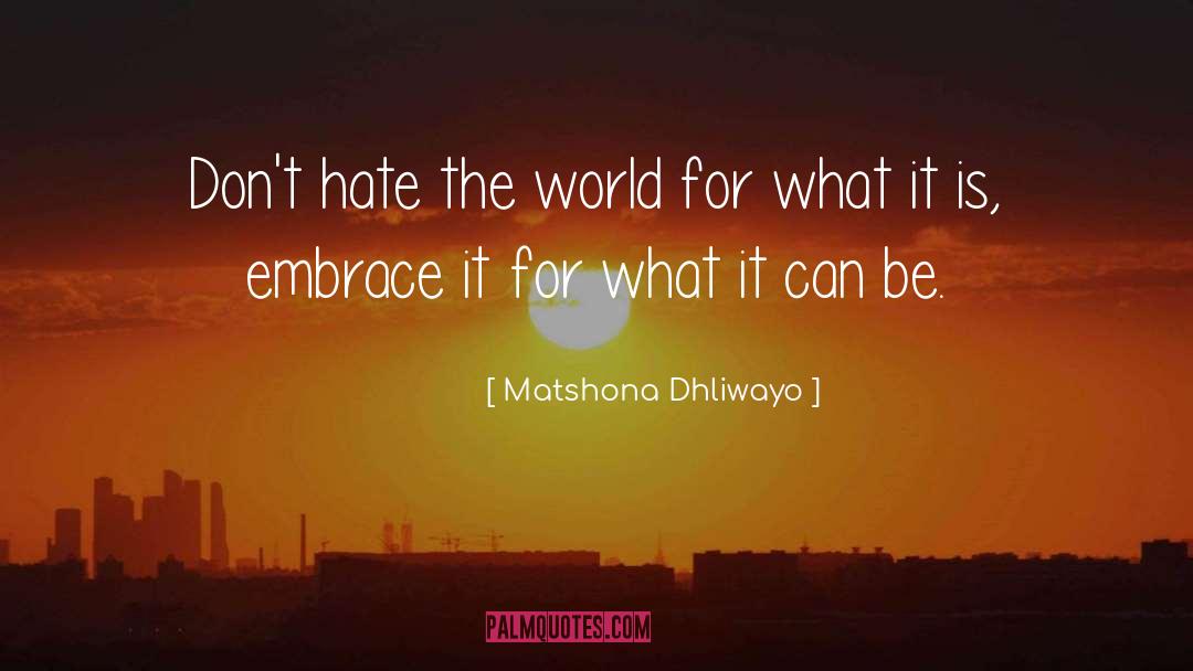 Embrace quotes by Matshona Dhliwayo