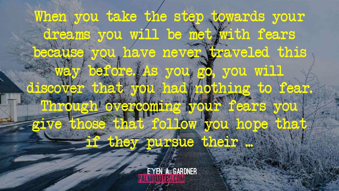 Embrace The Journey quotes by E'yen A. Gardner