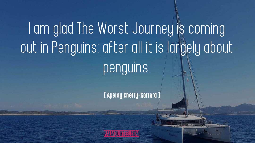 Embrace The Journey quotes by Apsley Cherry-Garrard