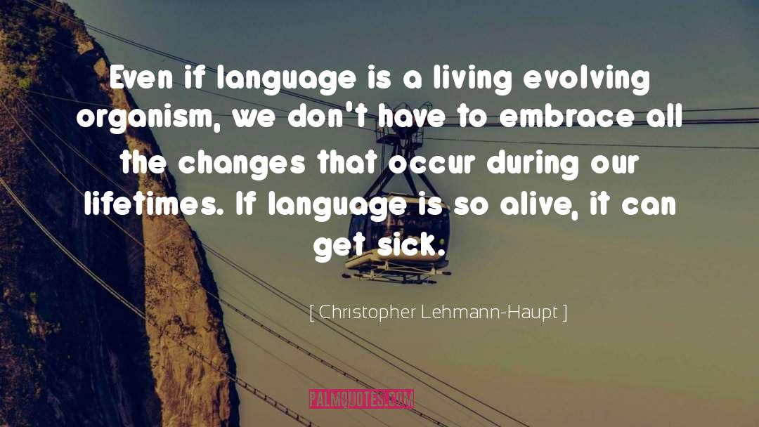 Embrace The Lives quotes by Christopher Lehmann-Haupt