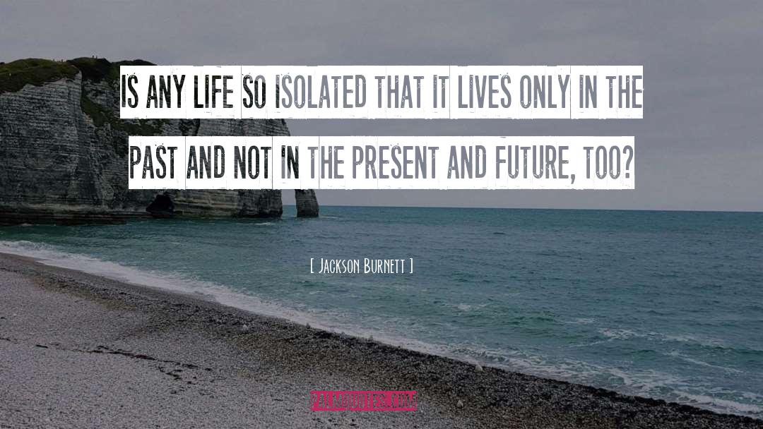 Embrace The Lives quotes by Jackson Burnett