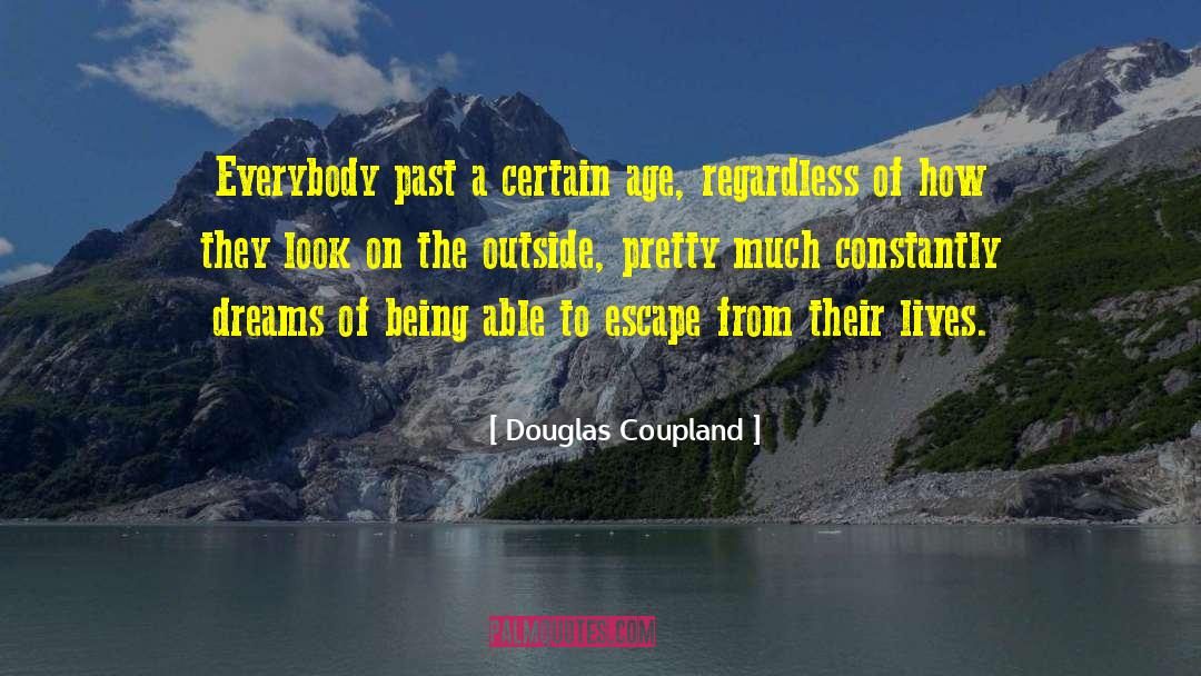 Embrace The Lives quotes by Douglas Coupland
