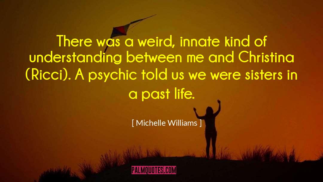 Embrace Weird quotes by Michelle Williams