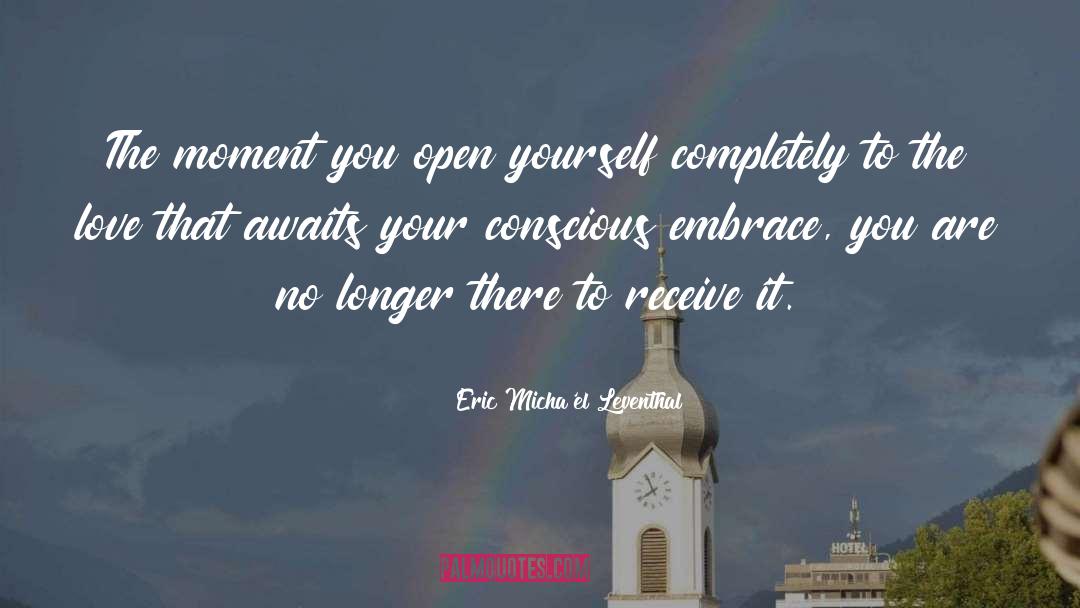 Embrace You quotes by Eric Micha'el Leventhal