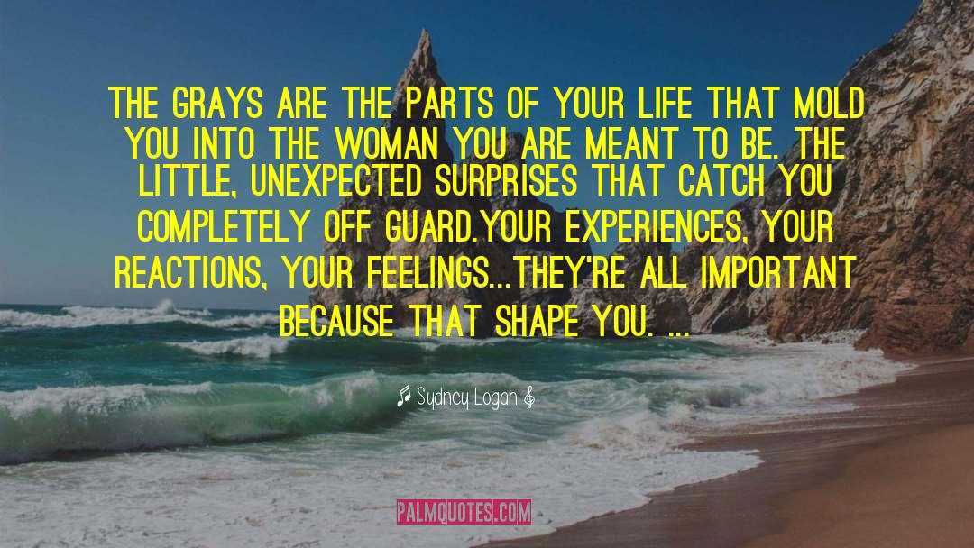 Embrace Your Life Experiences quotes by Sydney Logan