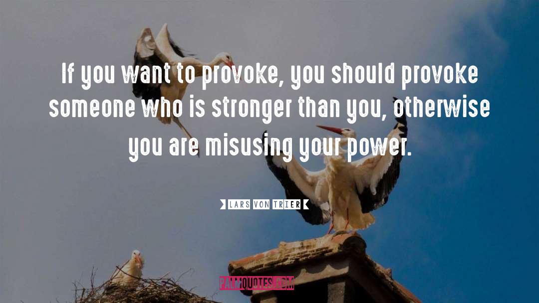 Embrace Your Power quotes by Lars Von Trier