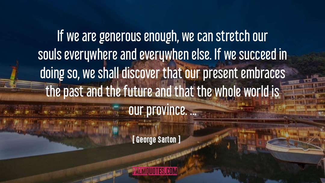 Embraces quotes by George Sarton