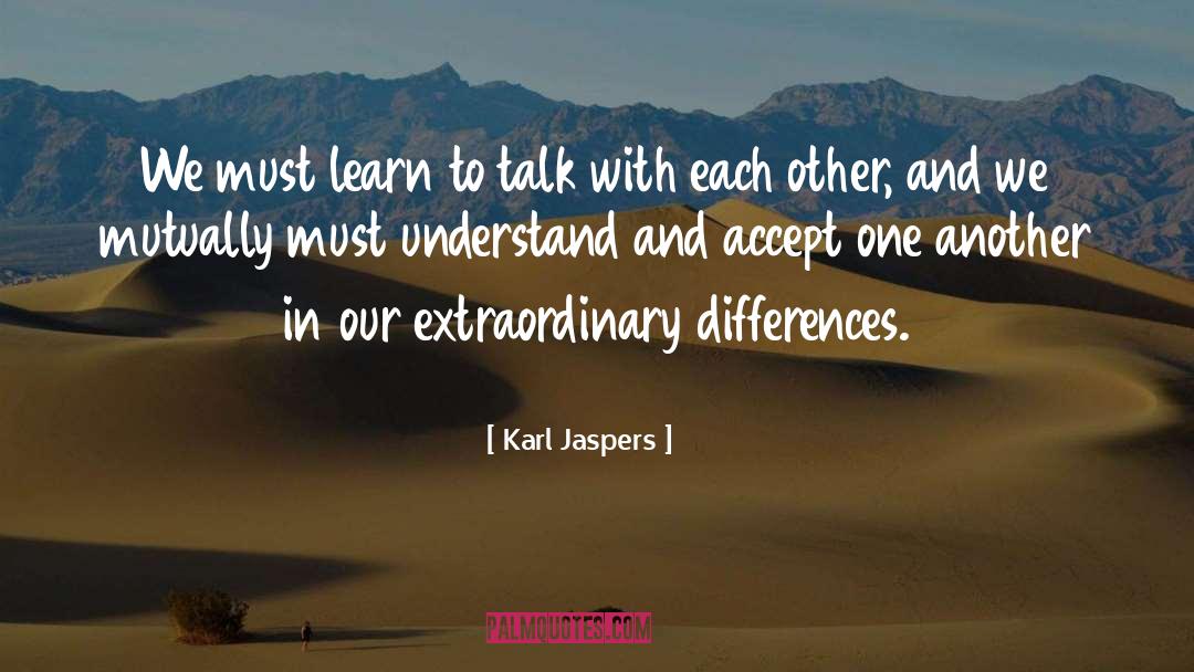 Embracing Differences quotes by Karl Jaspers