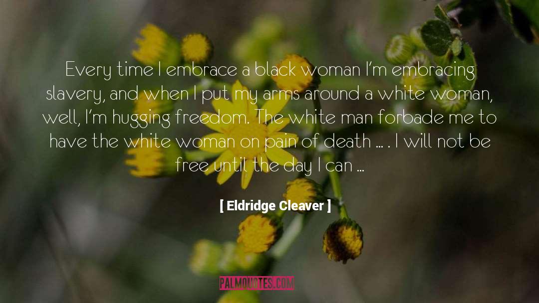 Embracing quotes by Eldridge Cleaver