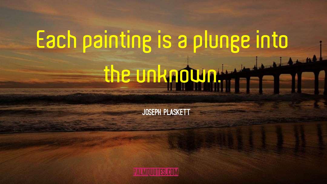Embracing The Unknown quotes by Joseph Plaskett