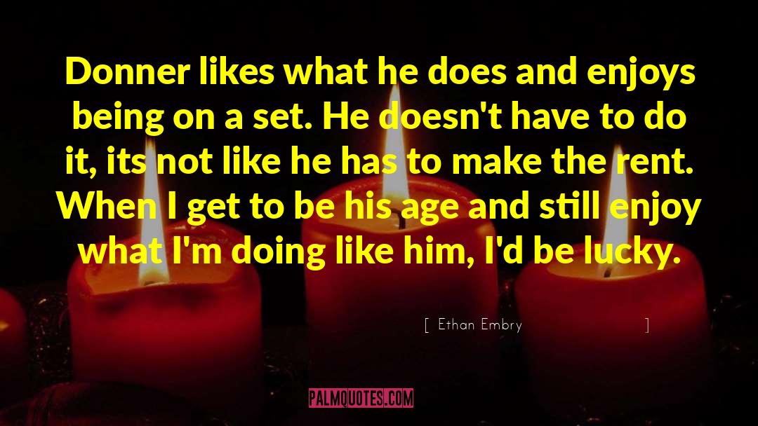 Embry quotes by Ethan Embry