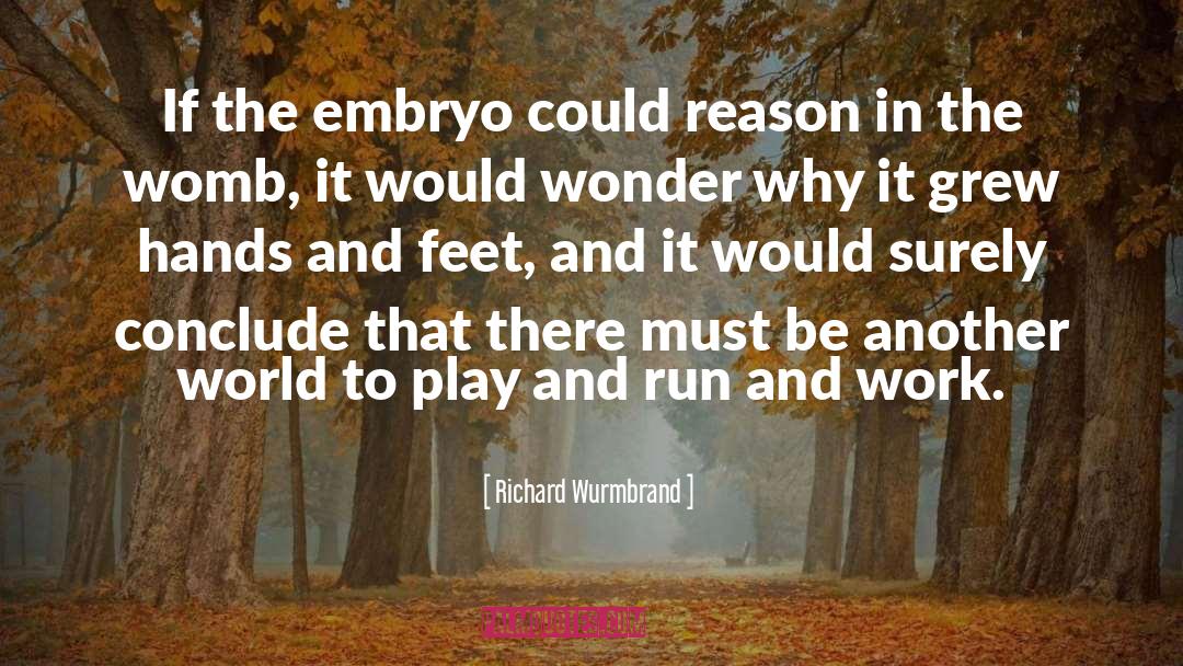 Embryo quotes by Richard Wurmbrand