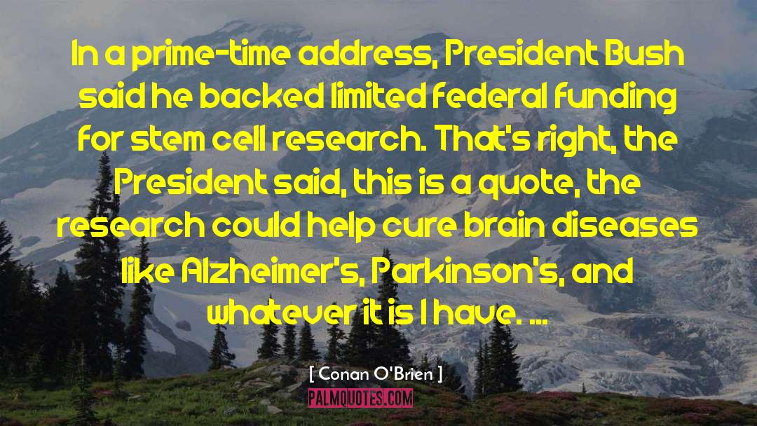 Embryonic Stem Cell Research quotes by Conan O'Brien