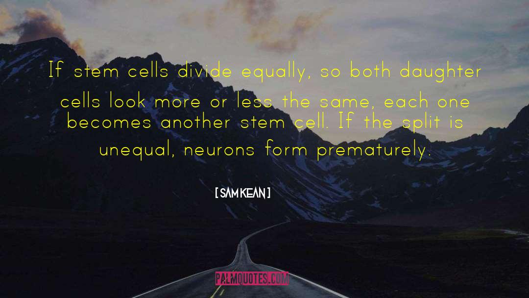 Embryonic Stem Cells quotes by Sam Kean
