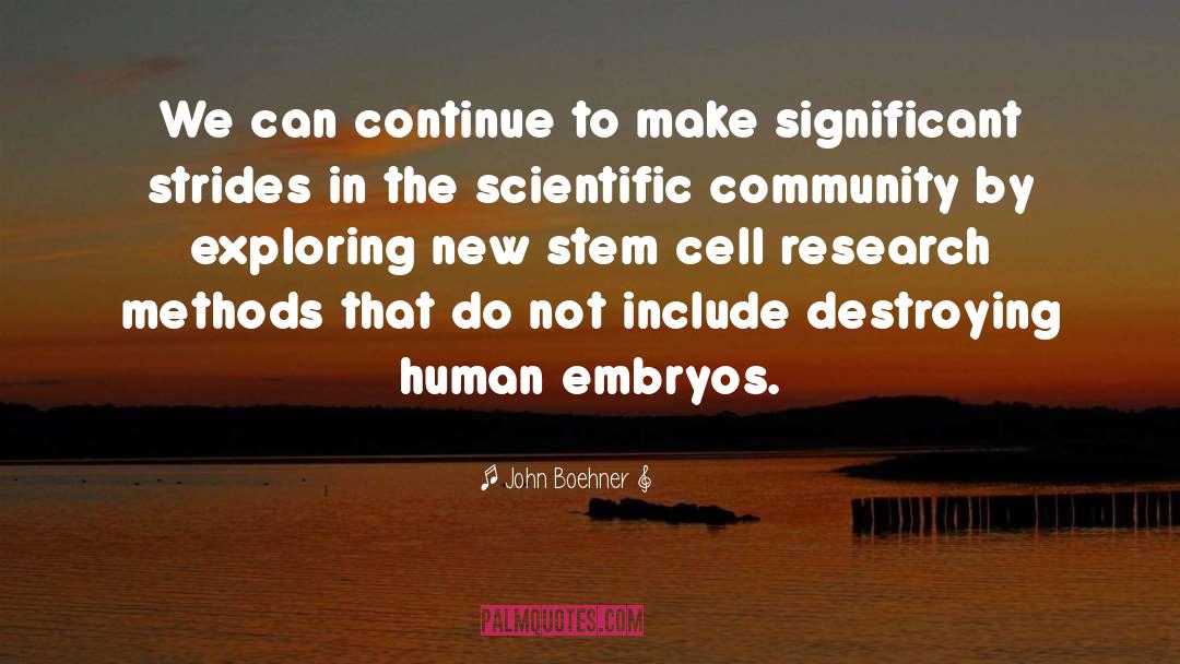 Embryos quotes by John Boehner