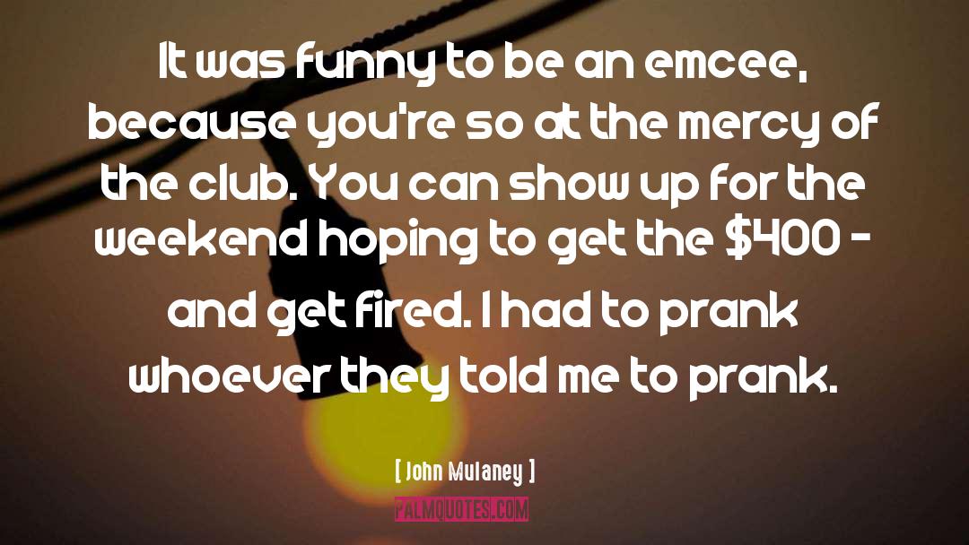 Emcee quotes by John Mulaney