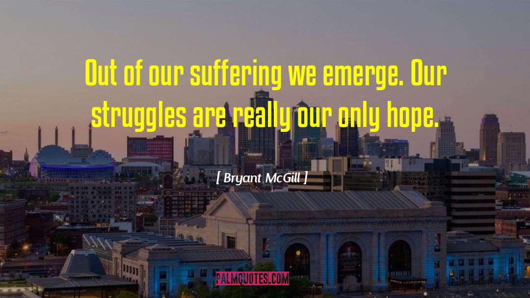 Emergence quotes by Bryant McGill