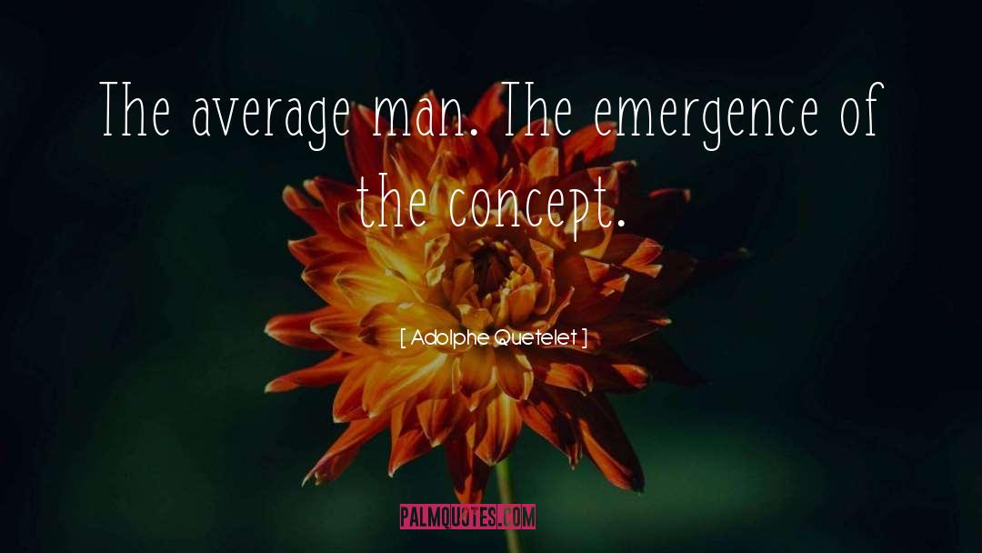 Emergence quotes by Adolphe Quetelet