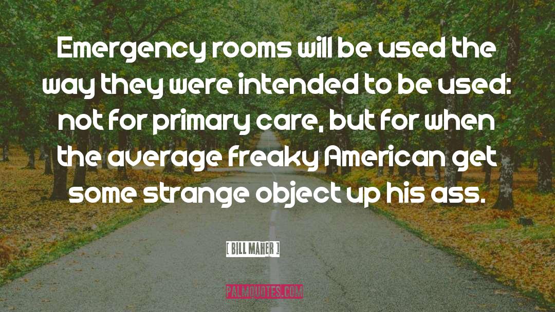 Emergencies quotes by Bill Maher