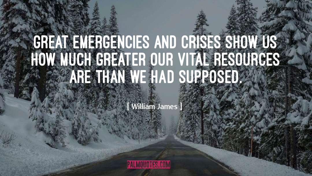Emergencies quotes by William James