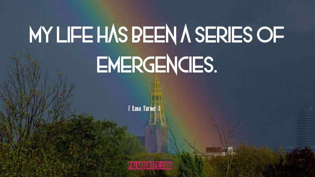 Emergencies quotes by Lana Turner