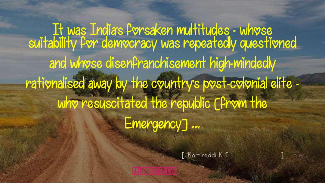 Emergency Indira Gandhi quotes by Komireddi K S