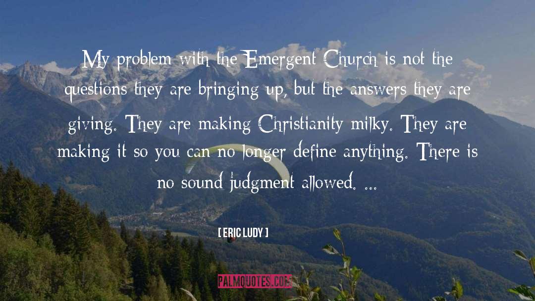 Emergent Church quotes by Eric Ludy