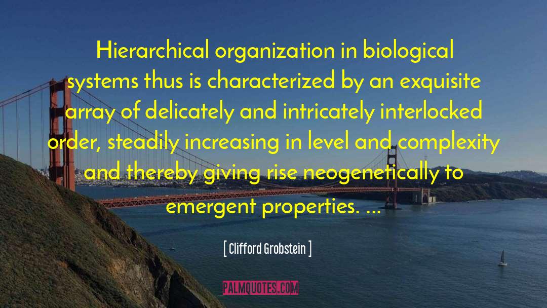 Emergent Properties quotes by Clifford Grobstein