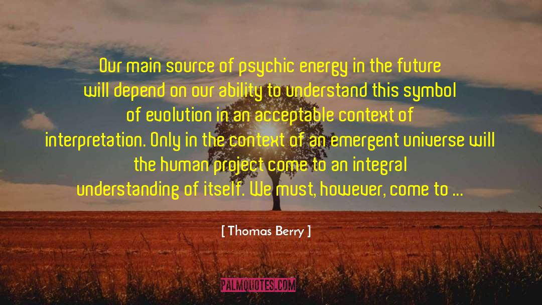 Emergent quotes by Thomas Berry