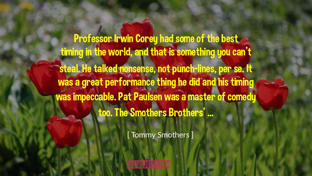 Emeritus Professor quotes by Tommy Smothers